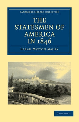 The Statesmen of America in 1846 by Maury, Sarah Mytton