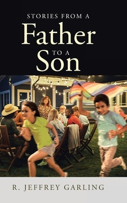 Stories From a Father to a Son by Garling, R. Jeffrey
