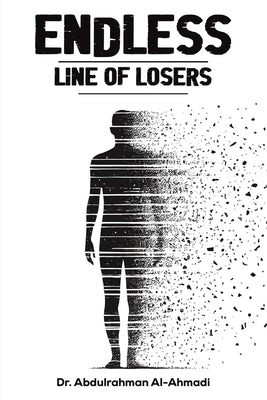 Endless Line of Losers by Al-Ahmadi, Abdulrahman