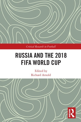 Russia and the 2018 Fifa World Cup by Arnold, Richard