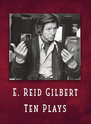 E. Reid Gilbert Ten Plays by Gilbert, E. Reid