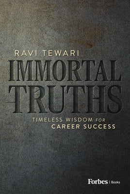 Immortal Truths: Timeless Wisdom for Career Success by Tewari, Ravi