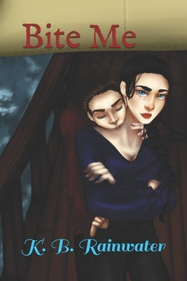 Bite Me by Rainwater, K. B.