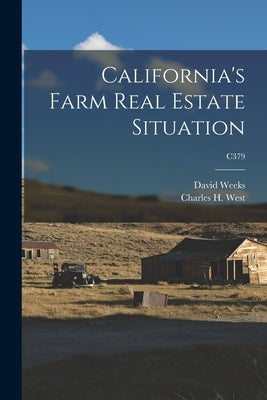 California's Farm Real Estate Situation; C379 by Weeks, David 1890-1986