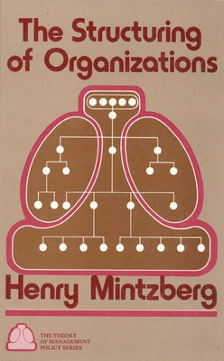 Structuring of Organizations by Mintzberg, Henry