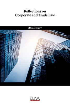 Reflections on Corporate and Trade Law by Tewary, Rhea