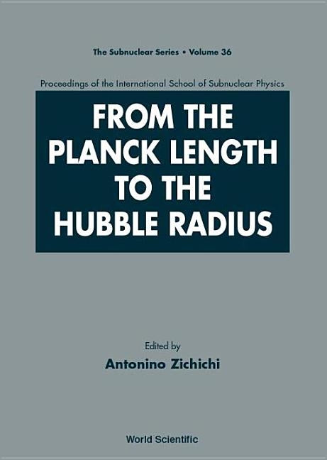 From the Planck Length to the Hubble Radius, Sep 98, Italy by Zichichi, Antonino