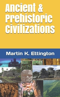 Ancient & Prehistoric Civilizations by Ettington, Martin K.
