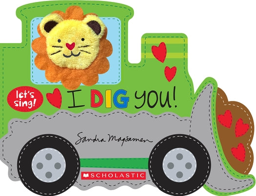 I Dig You! (a Let's Sing Board Book) by Magsamen, Sandra