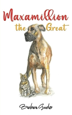 Maxamillion the Great by Goodier, Barbara