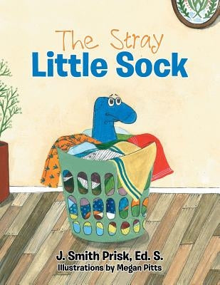 The Stray Little Sock by Prisk Ed S., J. Smith