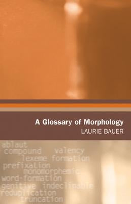 A Glossary of Morphology by Bauer, Laurie