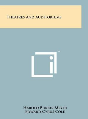 Theatres And Auditoriums by Burris-Meyer, Harold
