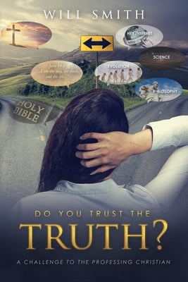 Do You Trust the Truth?: A challenge to the professing Christian by Smith, Will