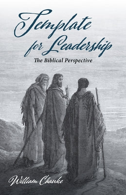 Template for Leadership: The Biblical Perspective by Chauke, William