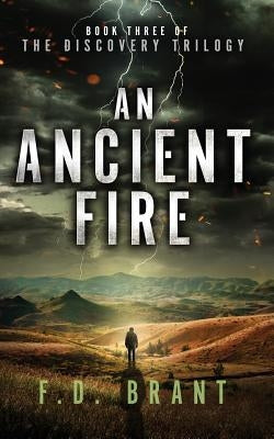 An Ancient Fire: Book Three of the Discovery Trilogy by Brant, F. D.