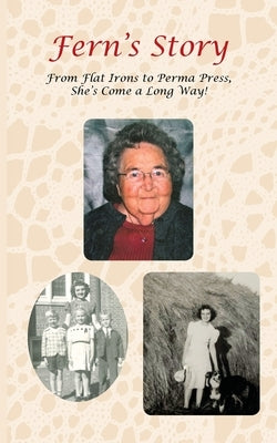Fern's Story: From Flat Irons to Perma Press, She's Come a Long Way by Donelson, Lisa