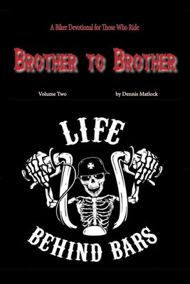 Life Behind Bars: A Biker Devotional for Those who Ride by Matlock, Dennis