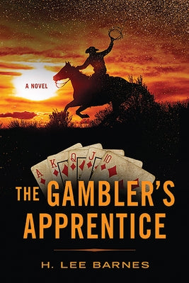 The Gambler's Apprentice by Barnes, H. Lee