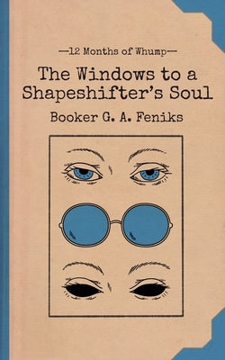 The Windows to a Shapeshifter's Soul by Feniks, Booker G. a.