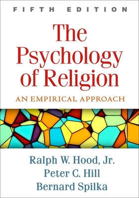 The Psychology of Religion: An Empirical Approach by Hood Jr, Ralph W.