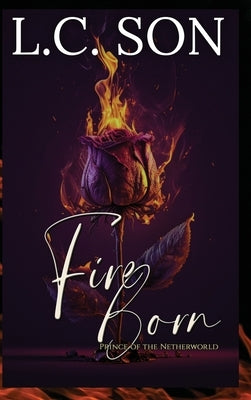 Fire Born: Prince of the Netherworld: Prince of the Netherworld: Fire Duet Book Two by Son, L. C.