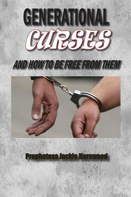 Generational Curses and How To Be Free from Them by Harewood, Jacqueline