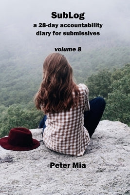 SubLog: a 28-day accountability diary for submissives by Mia, Peter