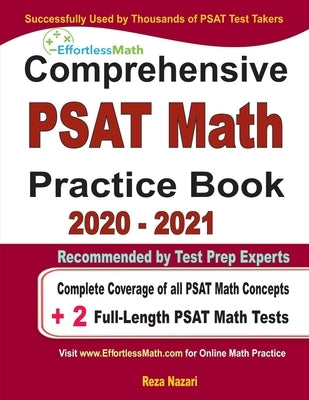 Comprehensive PAST Math Practice Book 2020 - 2021: Complete Coverage of all PSAT Math Concepts + 2 Full-Length PSAT Math Tests by Nazari, Reza