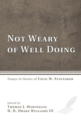 Not Weary of Well Doing by Marinello, Thomas J.