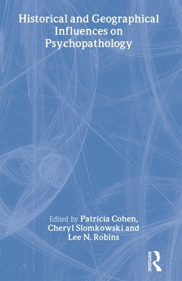 Historical and Geographical Influences on Psychopathology by Cohen, Patricia