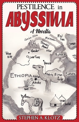 Pestilence in Abyssinia: A Novella by Klotz, Stephen A.