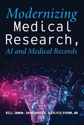 Modernizing Medical Research: AI and Medical Records by Inmon, Bill