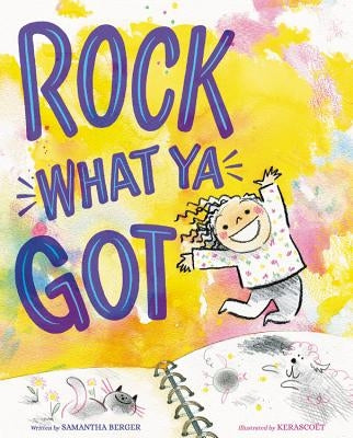 Rock What Ya Got by Berger, Samantha