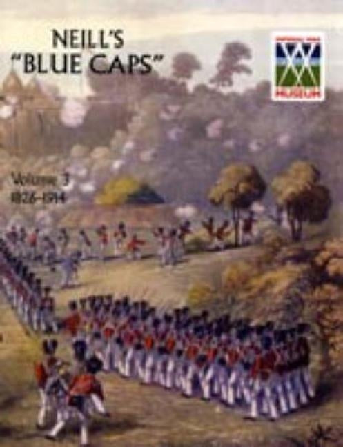 Neill's 'Blue Caps' VOL 3 1914 - 1922 by Wylly, Colonel H. C.