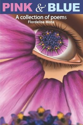 Pink & Blue: A Collection of Poems by Mota, Flordelisa