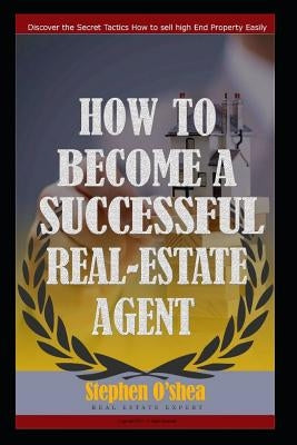 How to become a successful real estate agent by O'Shea, Stephen
