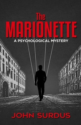 The Marionette: A Psychological Mystery. by Surdus, John