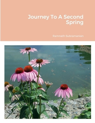 Journey To A Second Spring by Subramanian, Ramnath