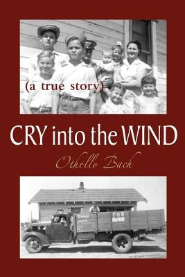 Cry Into the Wind: A True Story by Bach, Othello