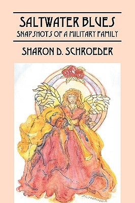 Saltwater Blues: Snapshots of a Military Family by Schroeder, Sharon D.