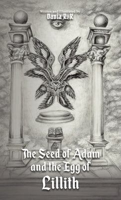 The Seed of Adam and the Egg of Lillith by R. K., Davia