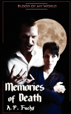 Memories of Death (Blood of My World Novella Two): A Paranormal Romance by Fuchs, A. P.