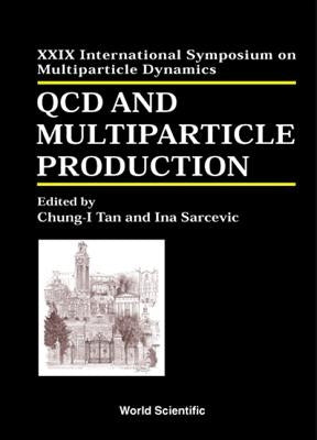 QCD and Multiparticle Production - Proceedings of the XXIX International Symposium on Multiparticle Dynamics by Sarcevic, Ina