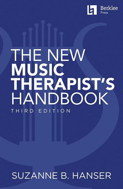 The New Music Therapist's Handbook by Hanser, Suzanne B.