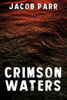 Crimson Waters by Parr, Jacob