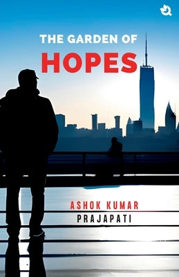 The Garden Of Hopes by Prajapati, Ashok Kumar