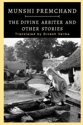 The Divine Arbiter and Other Stories by Verma, Dinesh