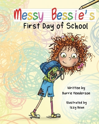 Messy Bessie's First Day at School by Henderson, Barrie
