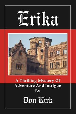 Erika: A Thrilling Mystery of Adventure and Intrigue by Kirk, Don